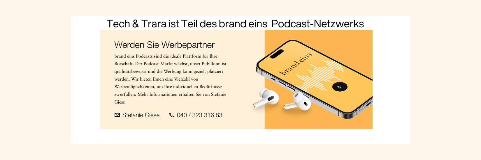 Tech und Trara ist Teil des brand eins Podcast Netzwerks und wenn ihr Interesse an einer Kooperation habt, meldet euch bei Stefanie Giese unter 040 323 316 83